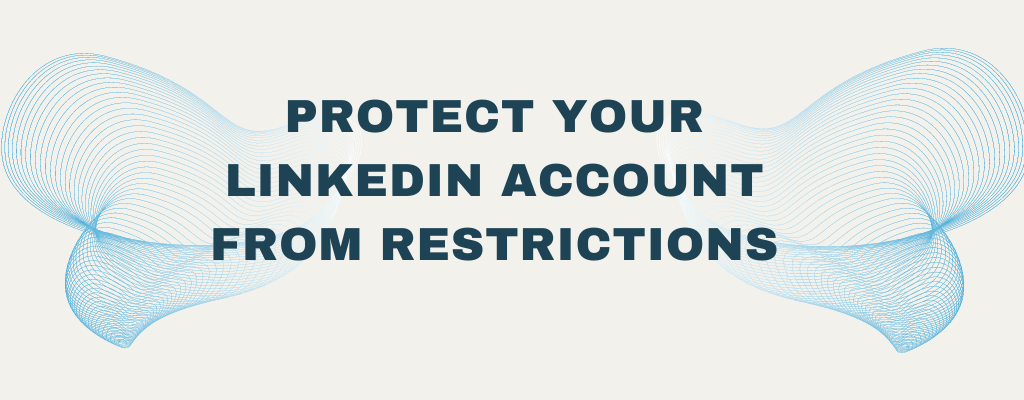 Protect LinkedIn Account from Restriction or Suspension