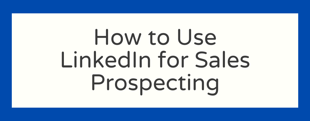 How to Use LinkedIn for Sales Prospecting