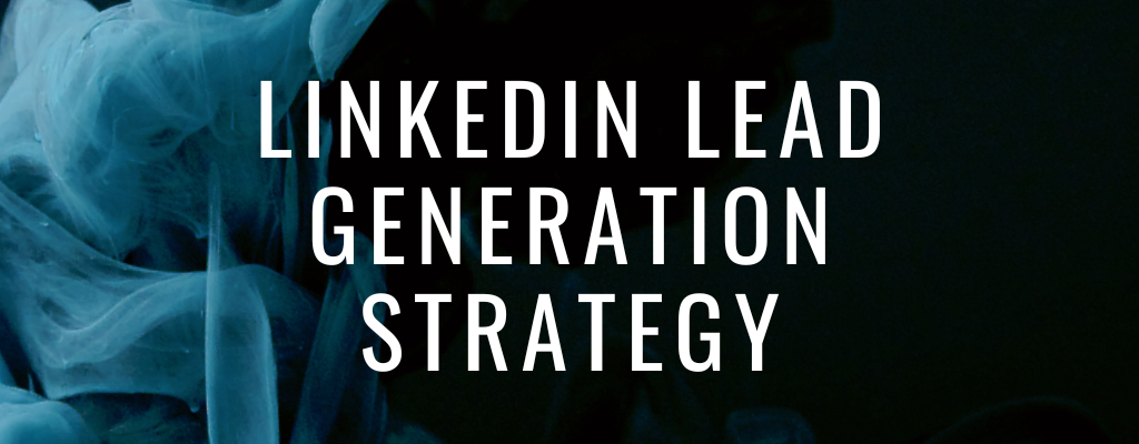 LinkedIn Lead Generation Strategy