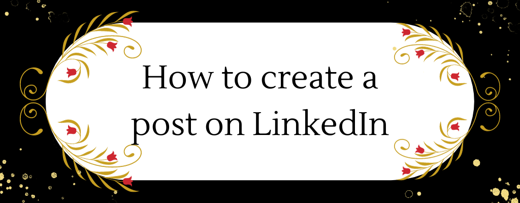 How to make a post on LinkedIn