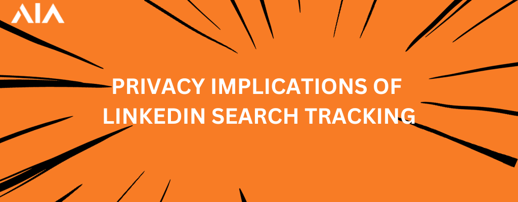 Privacy Implications of LinkedIn Search Tracking