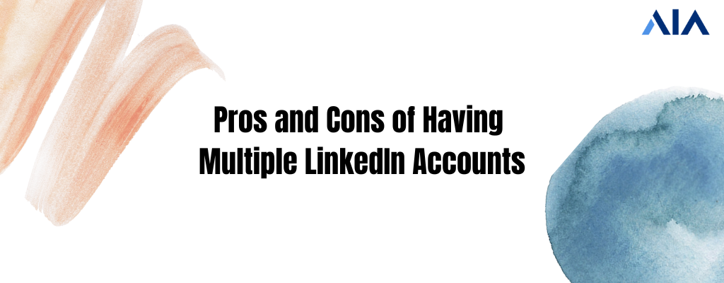 Pros and Cons of Having Multiple LinkedIn Accounts